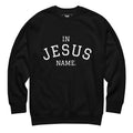 Black sweatshirt with 'IN JESUS NAME' text 