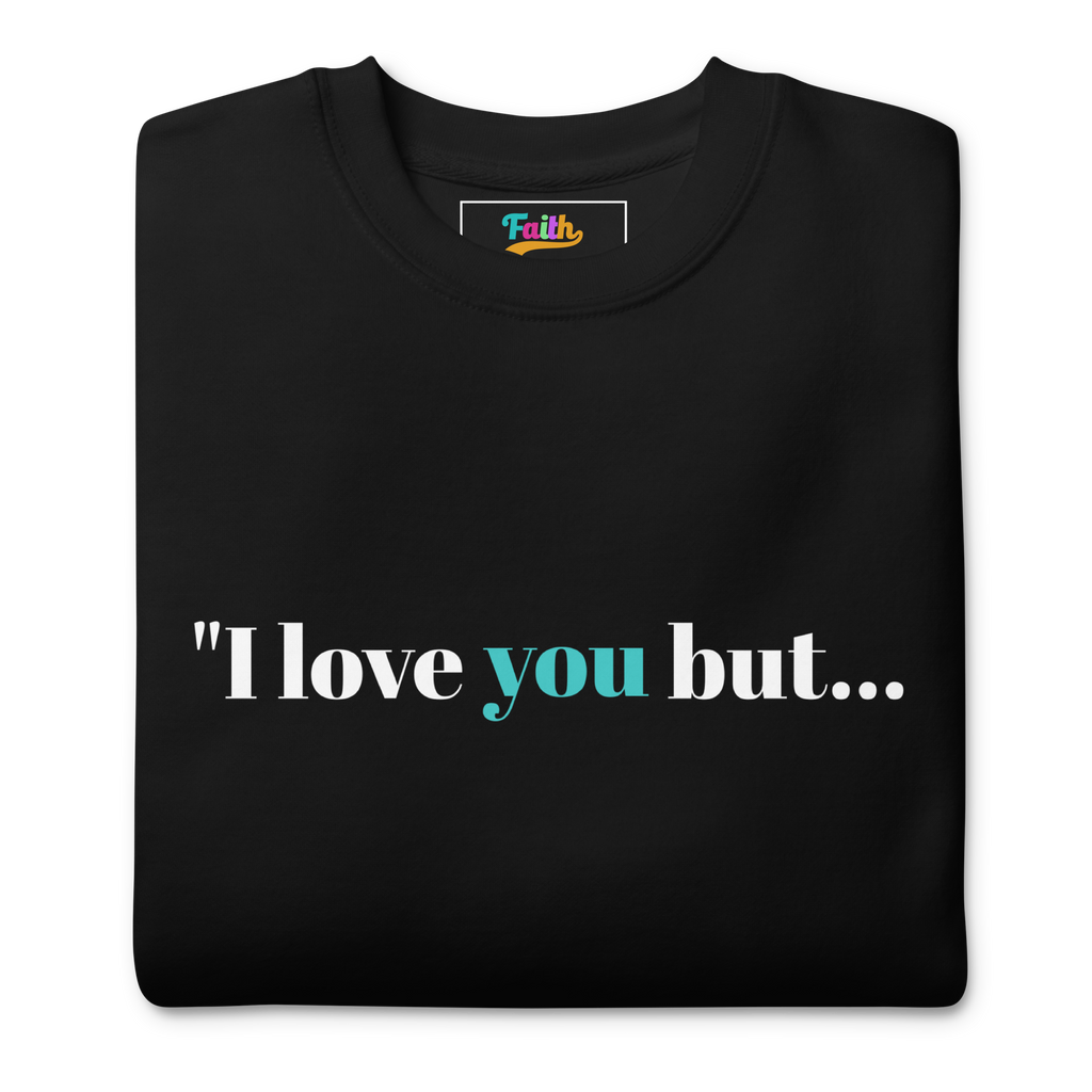 Black sweatshirt with text 'I love you but...' 