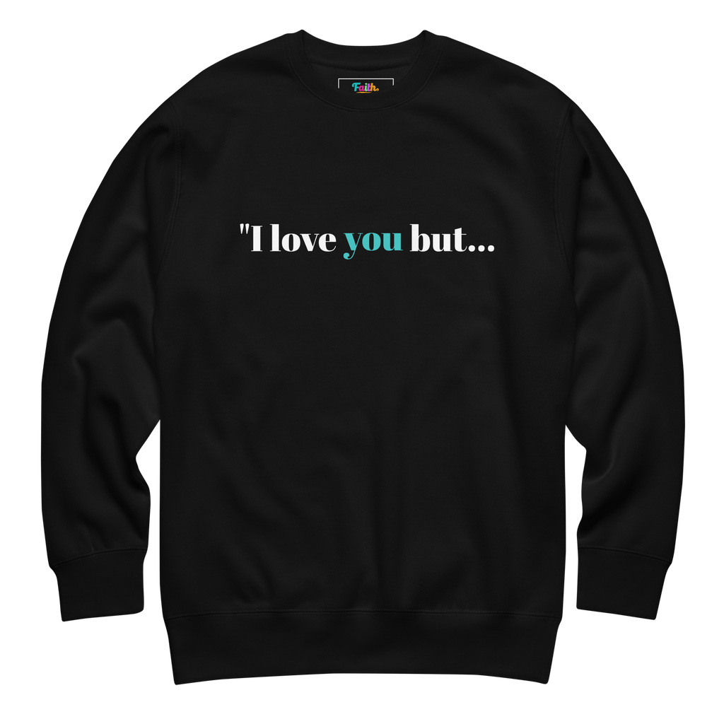 Black sweatshirt with text 'I love you but...' 