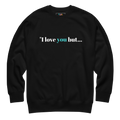 Black sweatshirt with text 'I love you but...' 