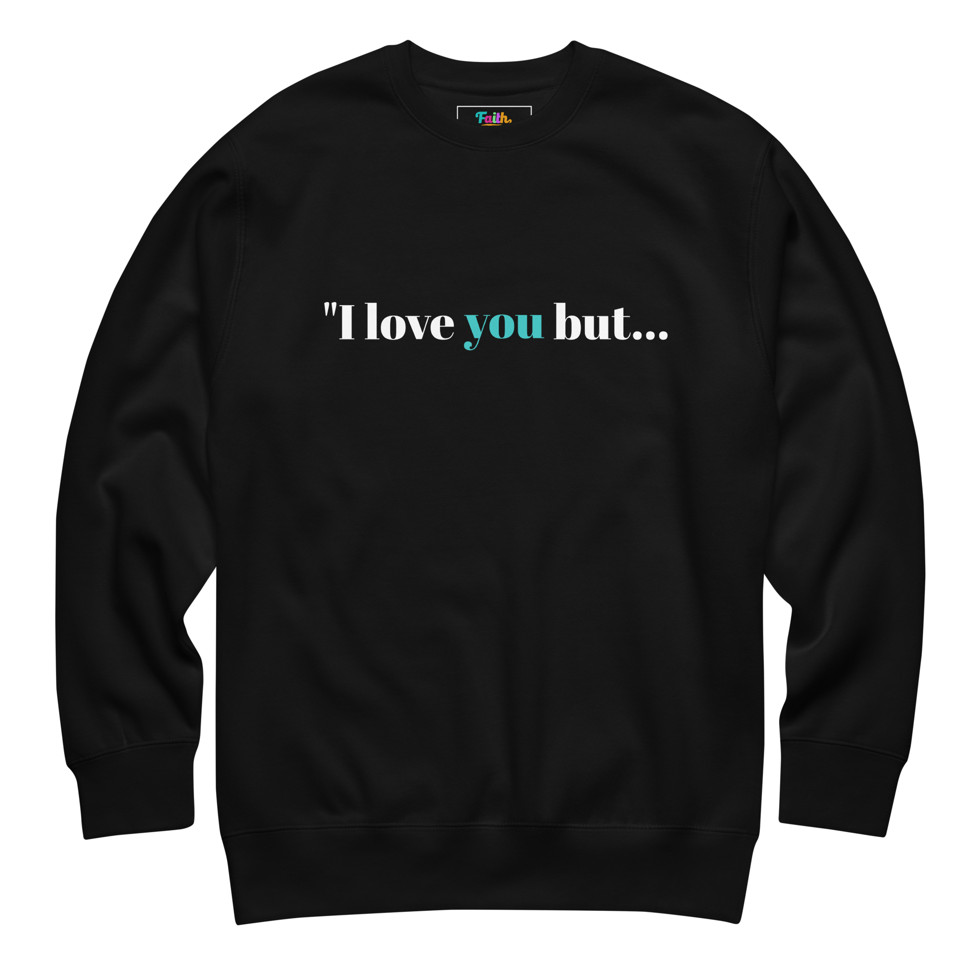 Black sweatshirt with text 'I love you but...' 