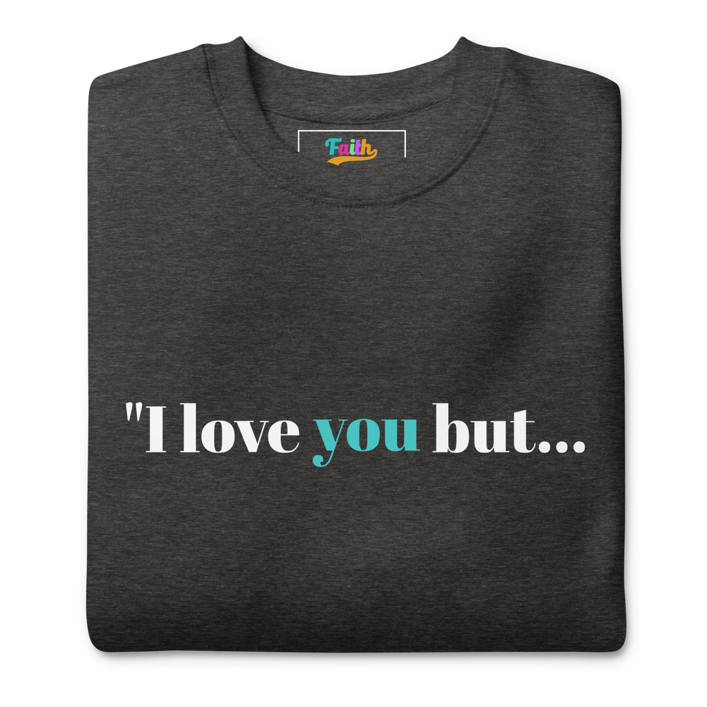 I Love You But…’ Sweatshirt | Jesus Loves You More Hoodie”