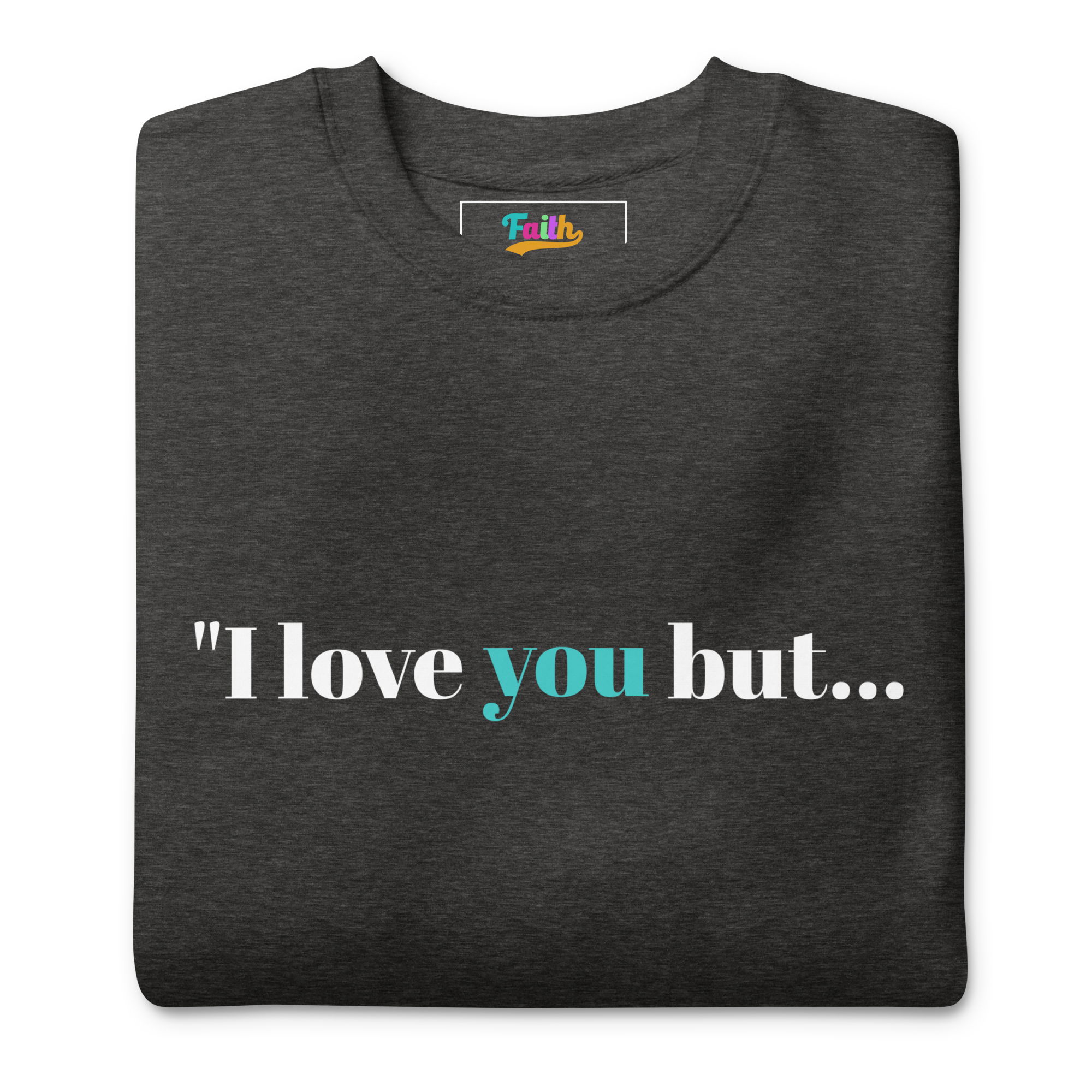 I Love You But…’ Sweatshirt | Jesus Loves You More Hoodie”