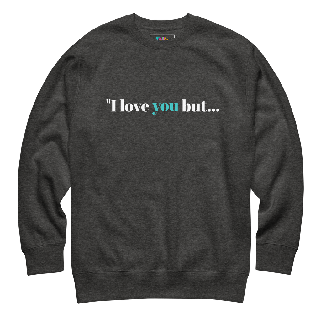 Dark gray sweatshirt with text 'I love you but...' 